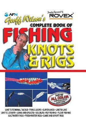 COMPLETE BOOK OF FISHING KNOTS & RIGS by Geoff Wilson